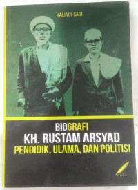 Image of Biografi KH. Rustam Arsyad Pendidik, Ulama, dan Politis